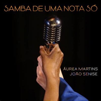 Samba de Uma Nota Só Desvenda a Alma da Melodia com Harmônias Inovadoras e Ritmos Inesquecíveis